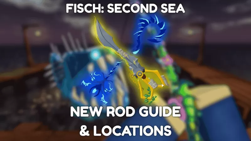 Fisch Second Sea Rods: 위치 및 마법 부여 분석
